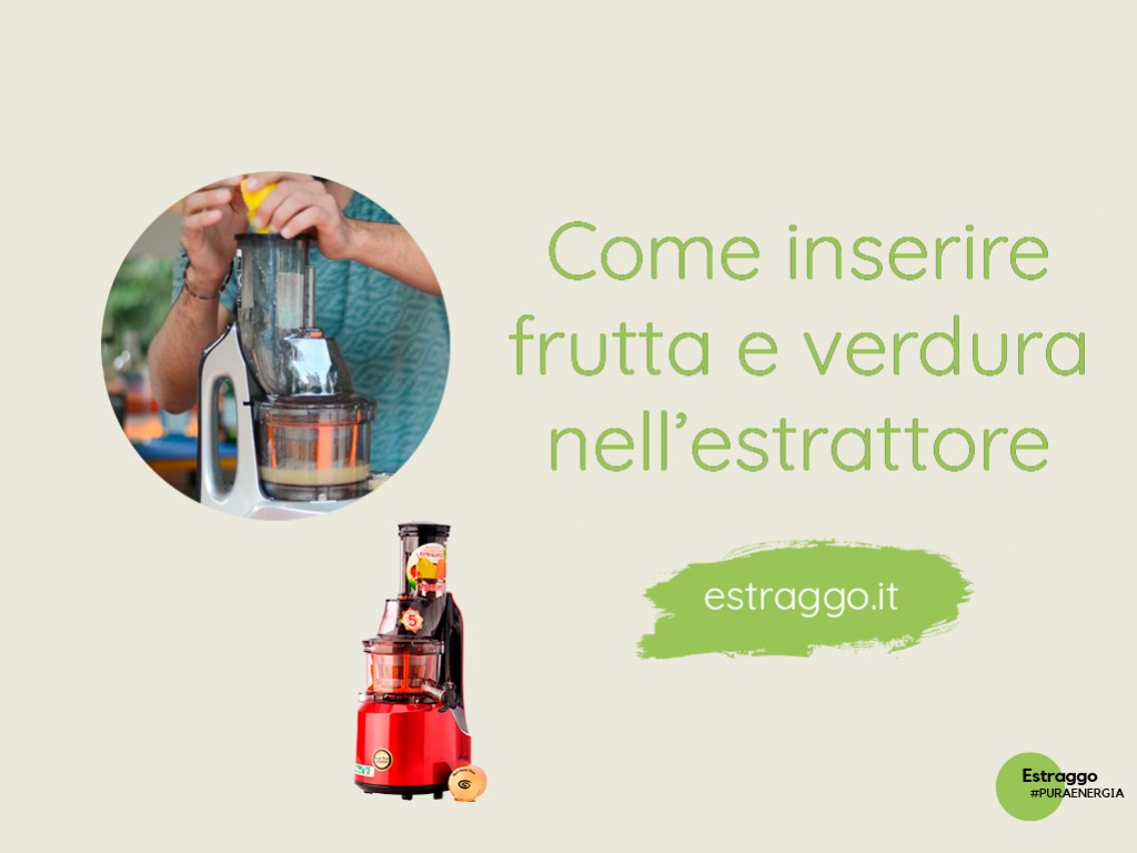Come inserire frutta e verdura nell'estrattore: trucchi e consigli