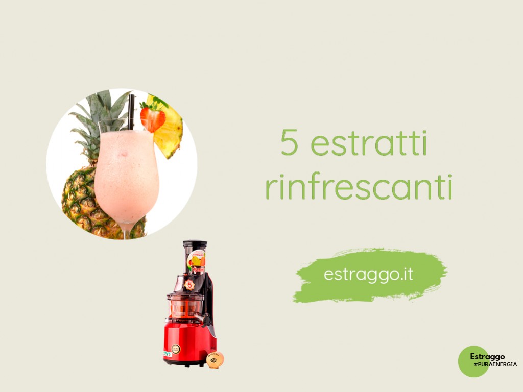 Cinque estratti rinfrescanti per combattere il caldo!