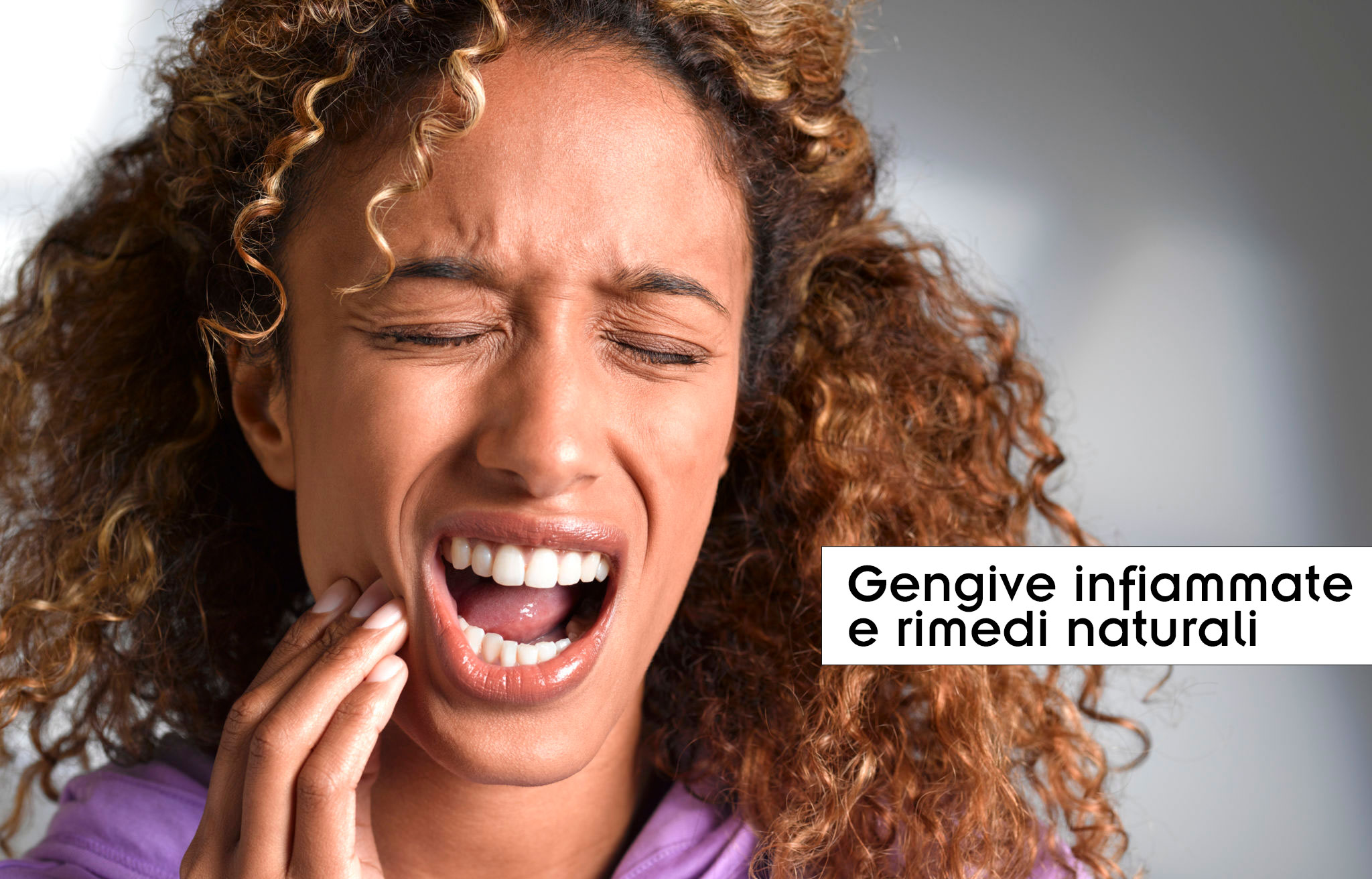 Gengive infiammate e i rimedi naturali Gengive infiammate e i rimedi naturali