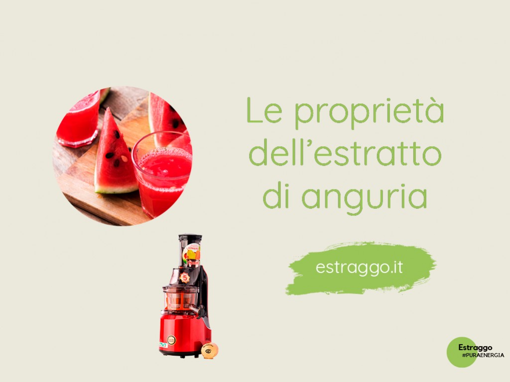 Le proprietà del succo di Anguria e come prepararlo con l'Estrattore