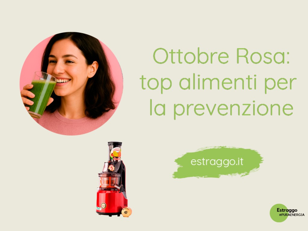 Ottobre Rosa: top estratti di frutta e verdura per il benessere del tuo seno